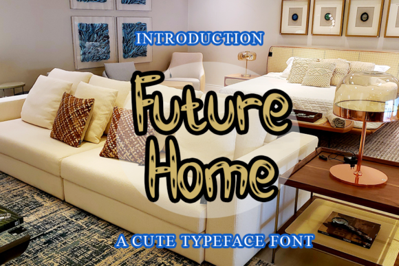Future Home Font for Eye-Catching Campaign Design